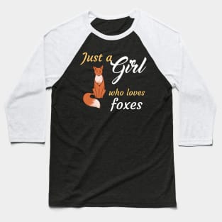 Just A Girl Who Loves Foxes Baseball T-Shirt